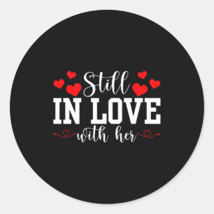 Still In Love With Her - Too Tired To Train A New Classic Round Sticker