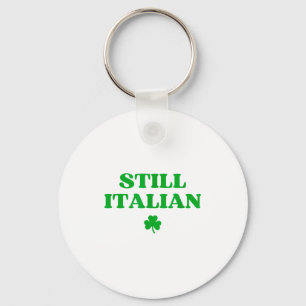 Still Italian Funny St Patricks Day  Key Ring