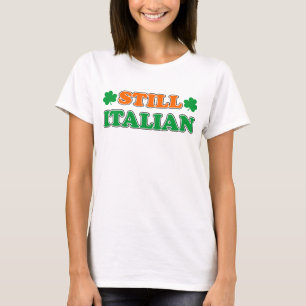 Still Italian Irish Colours And Shamrocks T-Shirt