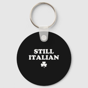 Still Italian Shamrocks Funny St Patricks Day Men Key Ring