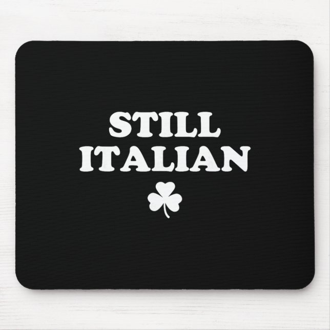 Still Italian Shamrocks Funny St Patricks Day Men  Mouse Pad (Front)