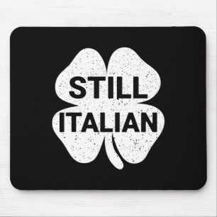 Still Italian Shamrocks Funny St Patricks Day Men  Mouse Pad
