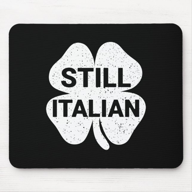 Still Italian Shamrocks Funny St Patricks Day Men  Mouse Pad (Front)