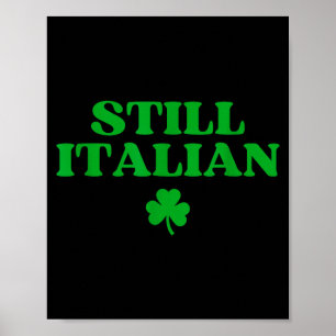 Still italian shirt funny st patricks day poster