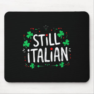 Still Italian With Shamrock Saint Patricks Day Fun Mouse Pad
