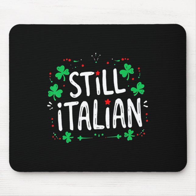Still Italian With Shamrock Saint Patricks Day Fun Mouse Pad (Front)