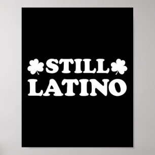 Still Latino With Shamrock Saint Patricks Day Poster