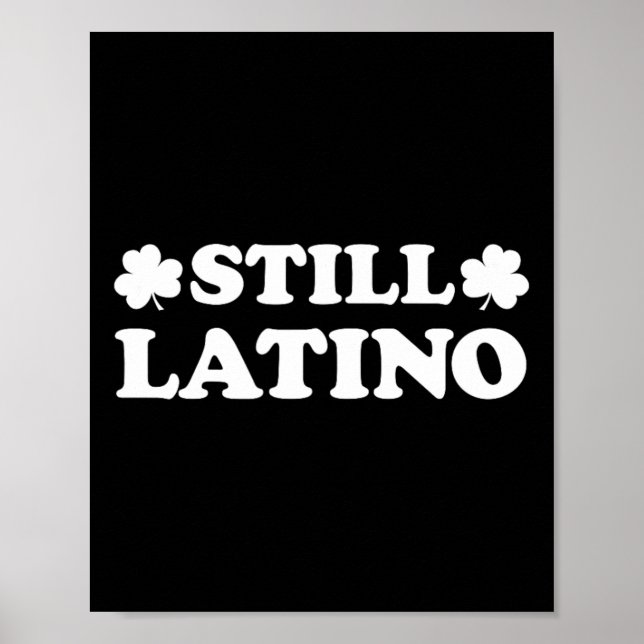 Still Latino With Shamrock Saint Patricks Day  Poster (Front)