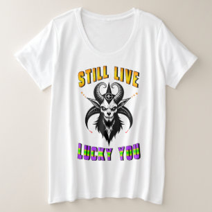 Still Live Lucky You Plus Size T-Shirt