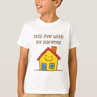 Still Live With My Parents T-Shirt