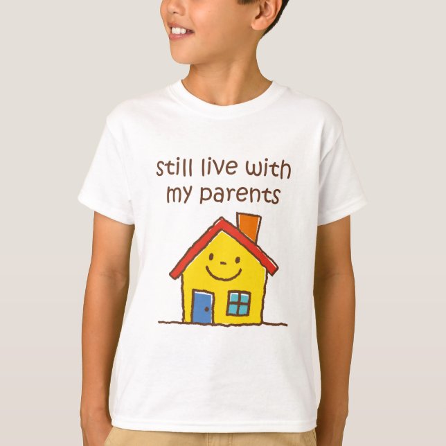 Still Live With My Parents T-Shirt (Front)