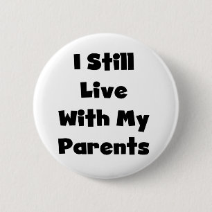 Still Live With Parents 6 Cm Round Badge