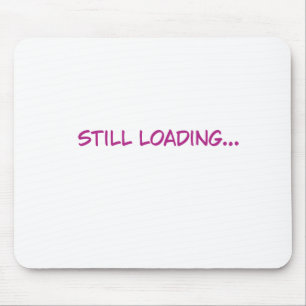 Still Loading Funny Pink Typography Mouse Pad