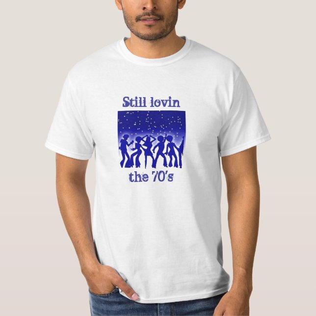 Still Lovin The 70's T-Shirt (Front)