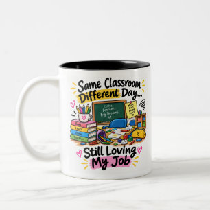 Still Loving My Job Teacher Classroom Art Two-Tone Coffee Mug