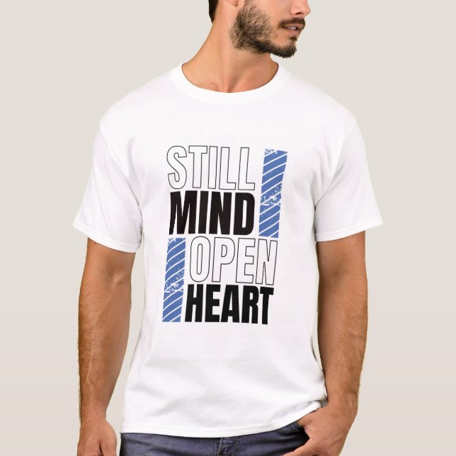 Still Mind, Open Heart T-Shirt (Front)