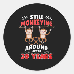 Still Monkeying Around 30 Years Wedding Anniversar Classic Round Sticker