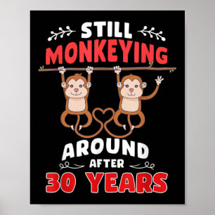 Still Monkeying Around 30 Years Wedding Anniversar Poster