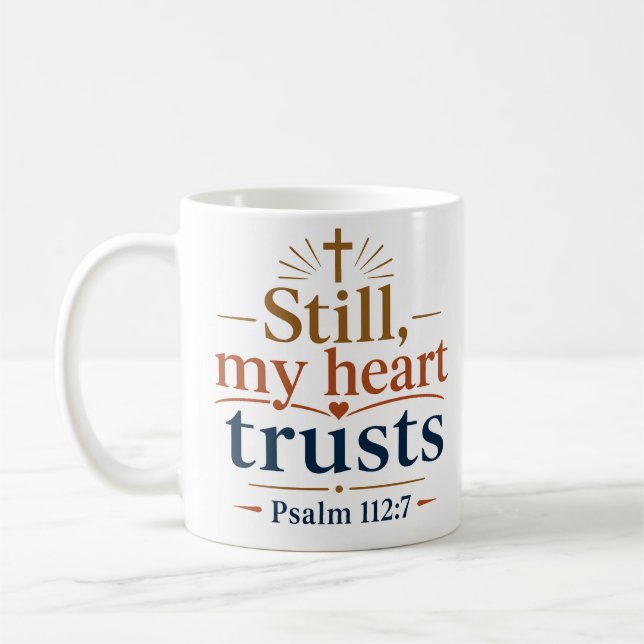 Still My Heart Trusts Scripture Encouragement Coffee Mug (Left)