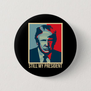 Still My President Trump Presidential Election Nig 6 Cm Round Badge