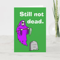 "Still not dead." Birthday card.