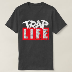 Still on my Trap Life T-Shirt
