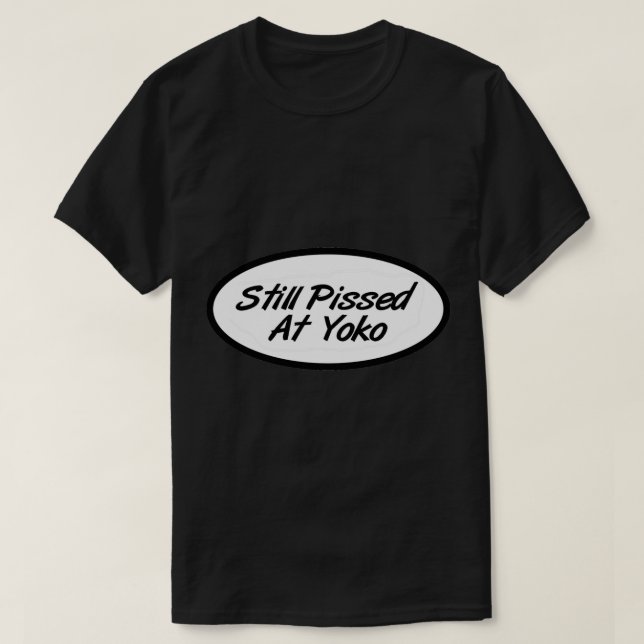 Still Pissed at YOKO Sticker T-Shirt (Design Front)