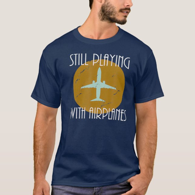 Still Playing With Airplanes Pilot  Vintage T-Shirt (Front)