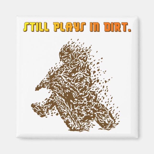 Still Plays In Dirt Magnet (Front)