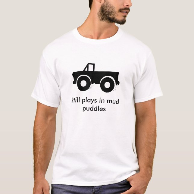 Still plays in mud puddles (4WD) T-Shirt (Front)