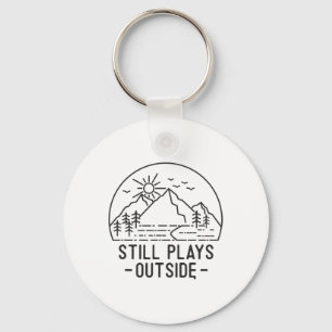 Still Plays Outside Camping Funny Hiking Lover Cam Key Ring