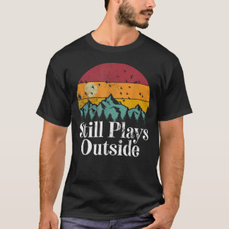 Still Plays Outside - Funny Hiking Camping T-Shirt