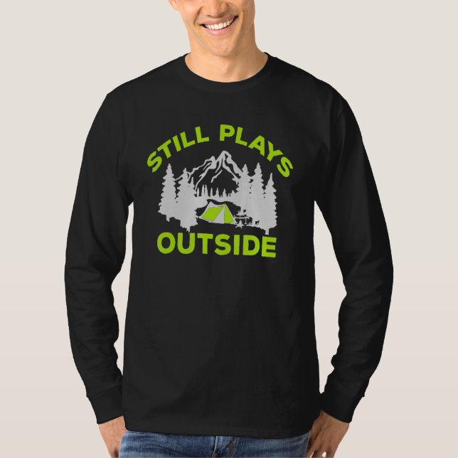 Still Plays Outside Hiking Outdoors Camping Camp H T-Shirt (Front)