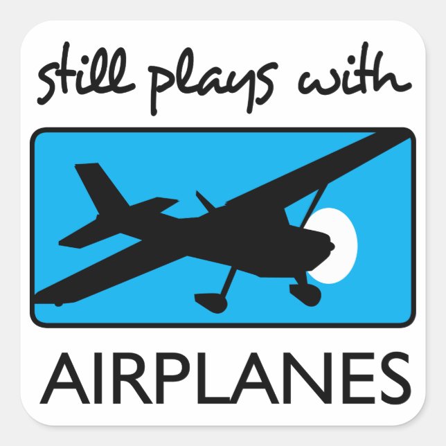 Still Plays With Aeroplanes Square Sticker (Front)