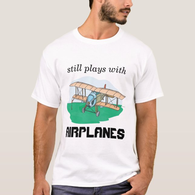 still plays with aeroplanes T-Shirt (Front)