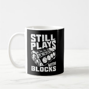 Still Plays With Blocks Racing Car Mechanic Car Tu Coffee Mug