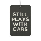 Still Plays With Cars funny car freshener