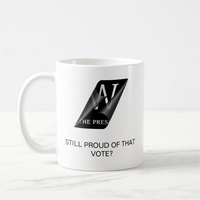 STILL PROUD OF THAT VOTE? COFFEE MUG (Left)