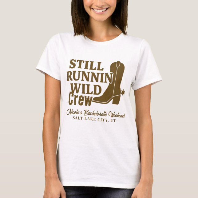 Still Runnin Wild Country Western Bachelorette  T-Shirt (Front)