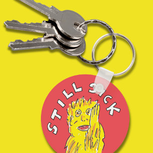 Still sick Chronic illness awareness Key Ring
