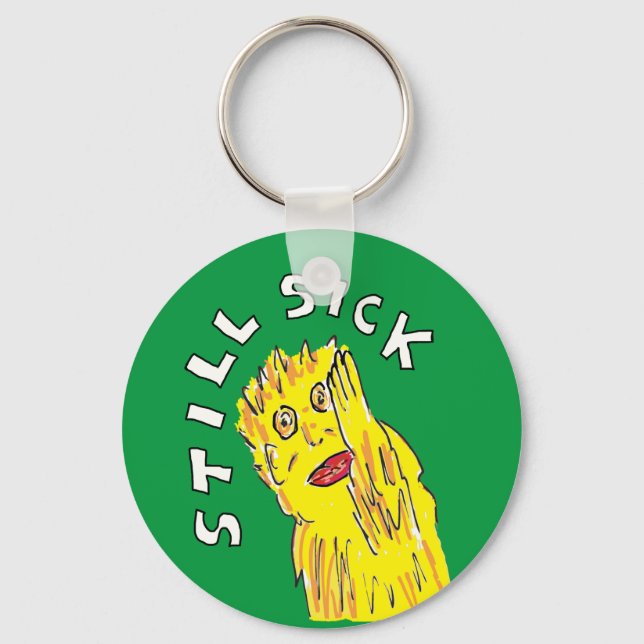 Still sick Chronic illness awareness Key Ring (Front)