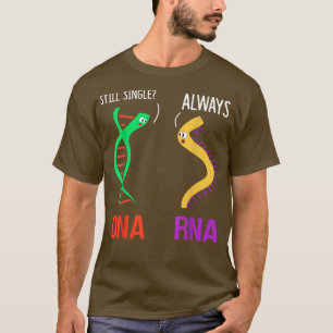 Still Single Always Funny DNA & RNA Design Science T-Shirt
