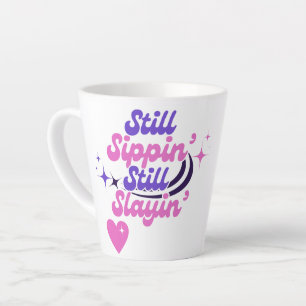 STILL SIPPIN Fun Modern Motivational Typography Latte Mug
