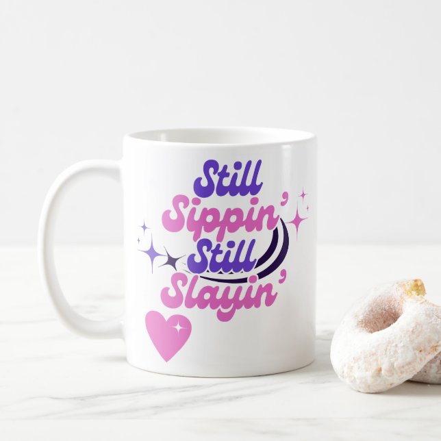 Still Sippin' Still Slayin' Birthday Coffee Mug (With Donut)