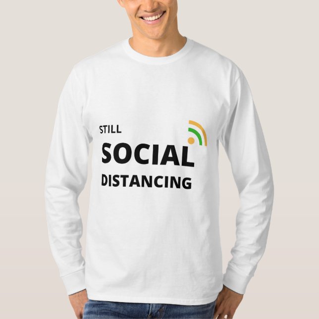 Still Social Distancing T-Shirt (Front)