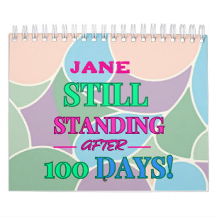 Still Standing After 100 Days! - Customisable Calendar