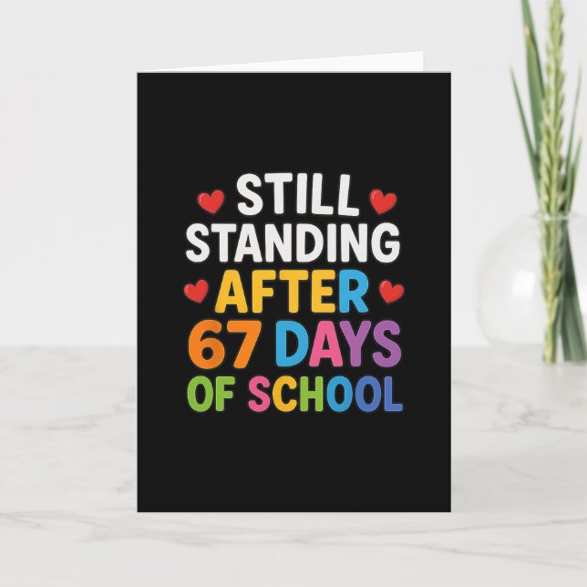 Still Standing After 67 Days Of School Funny Meme  Card (Front)