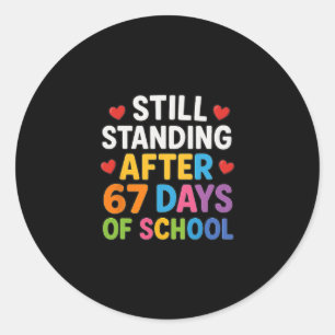 Still Standing After 67 Days Of School Funny Meme  Classic Round Sticker