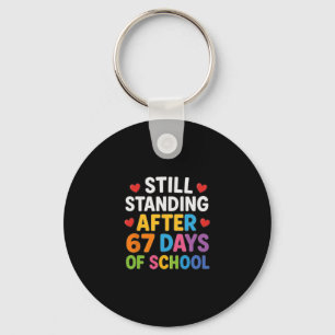 Still Standing After 67 Days Of School Funny Meme  Key Ring