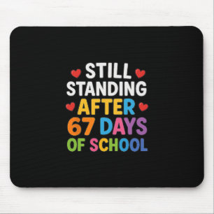 Still Standing After 67 Days Of School Funny Meme  Mouse Pad